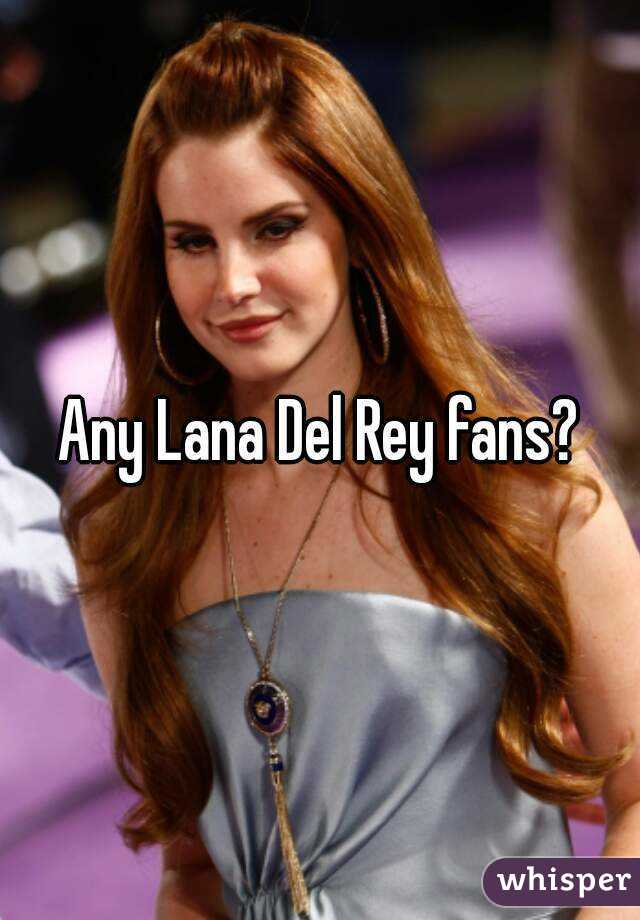 Any Lana Del Rey fans?