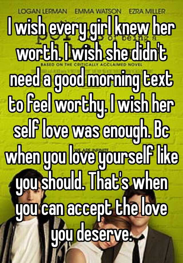 i-wish-every-girl-knew-her-worth-i-wish-she-didn-t-need-a-good-morning