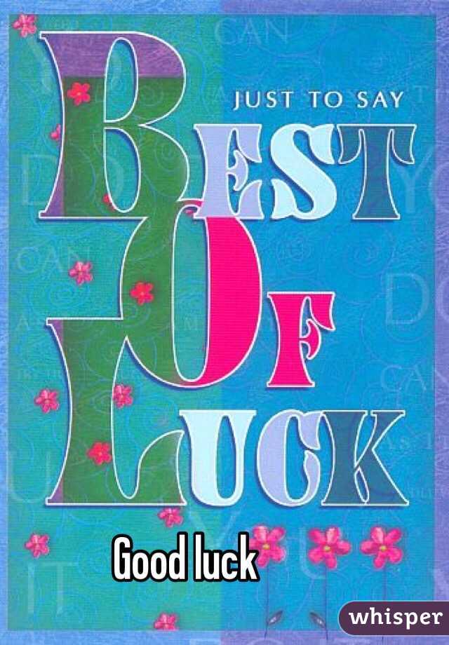 Good luck