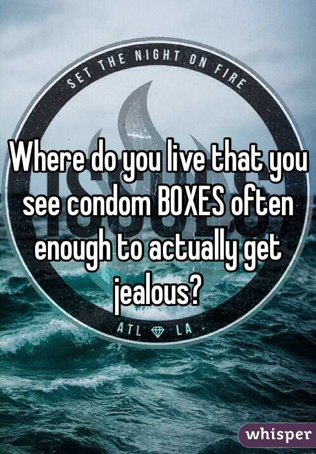 Where do you live that you see condom BOXES often enough to actually get jealous?