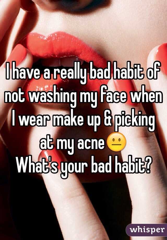 I have a really bad habit of not washing my face when I wear make up & picking at my acne😐
What's your bad habit? 