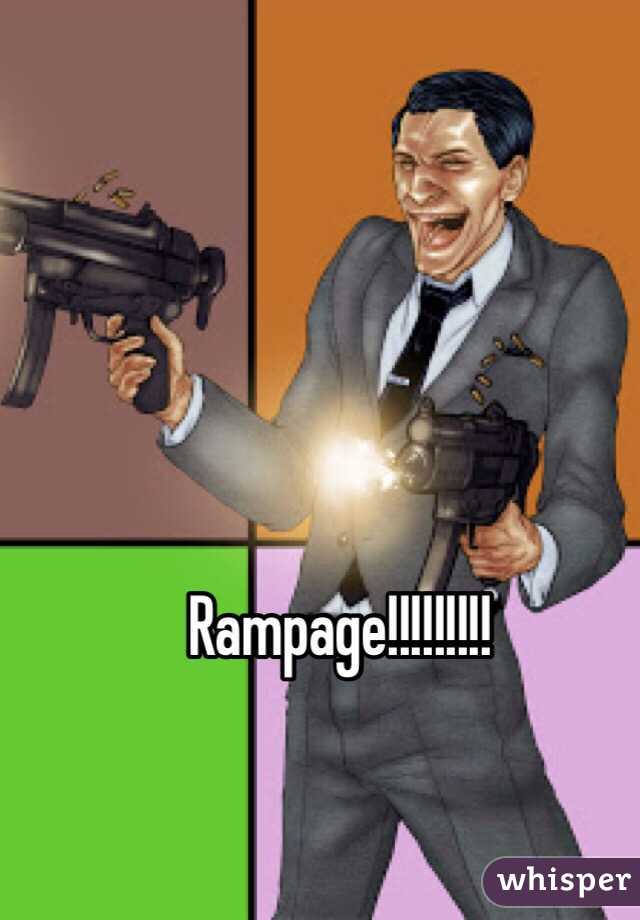 Rampage!!!!!!!!!