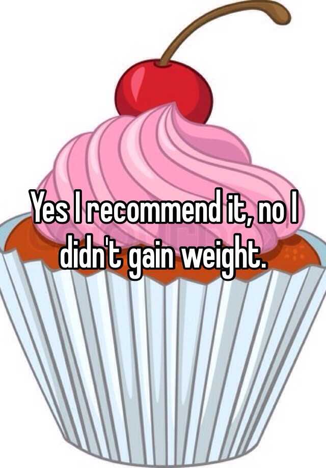 yes-i-recommend-it-no-i-didn-t-gain-weight