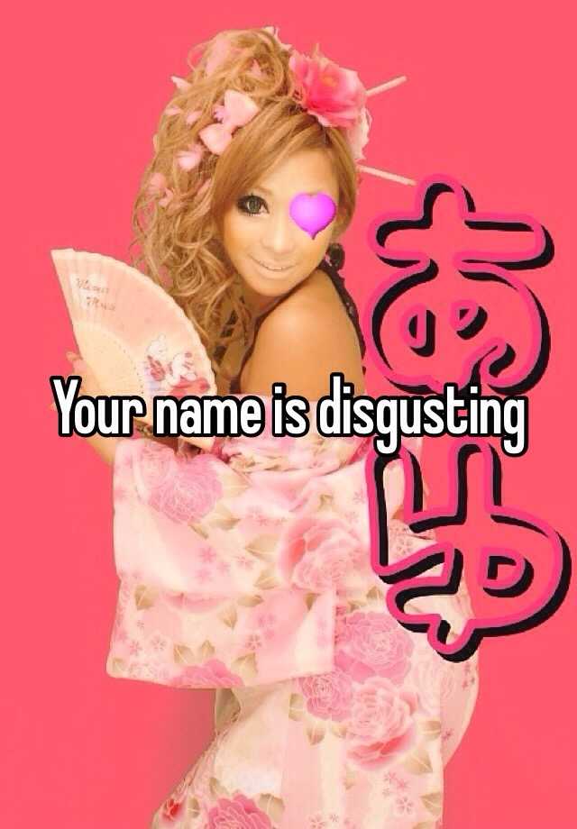 your-name-is-disgusting