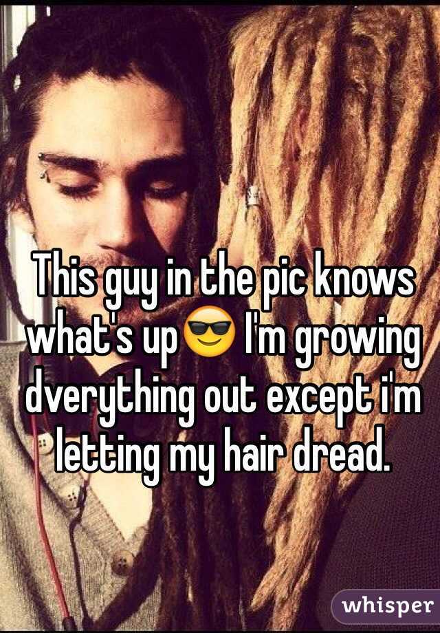 This guy in the pic knows what's up😎 I'm growing dverything out except i'm letting my hair dread.