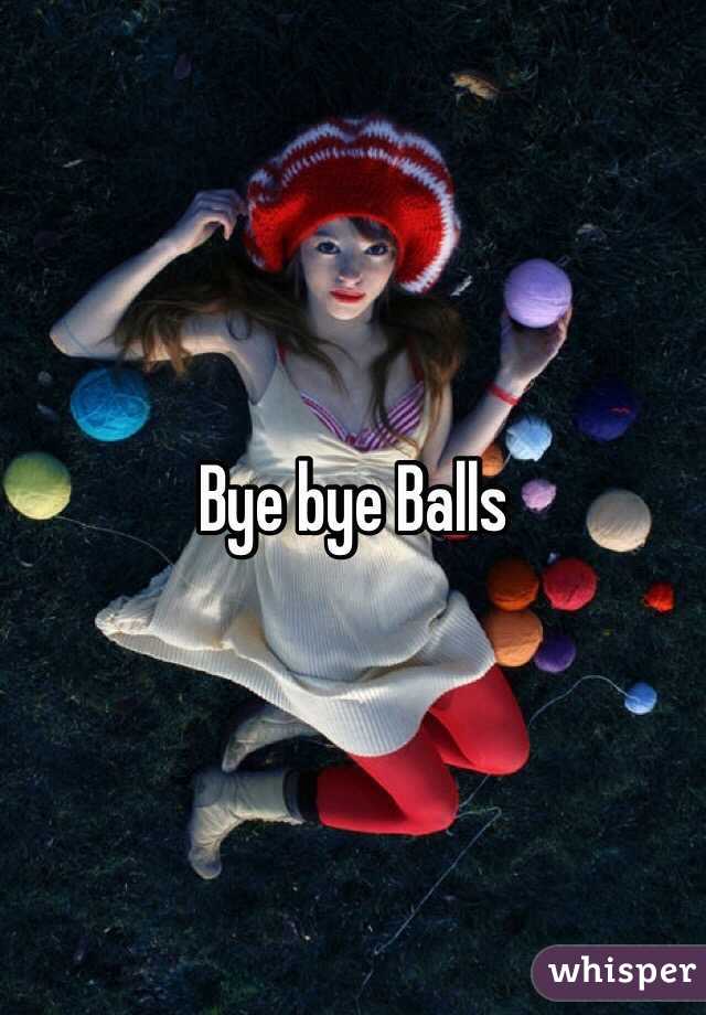 Bye bye Balls