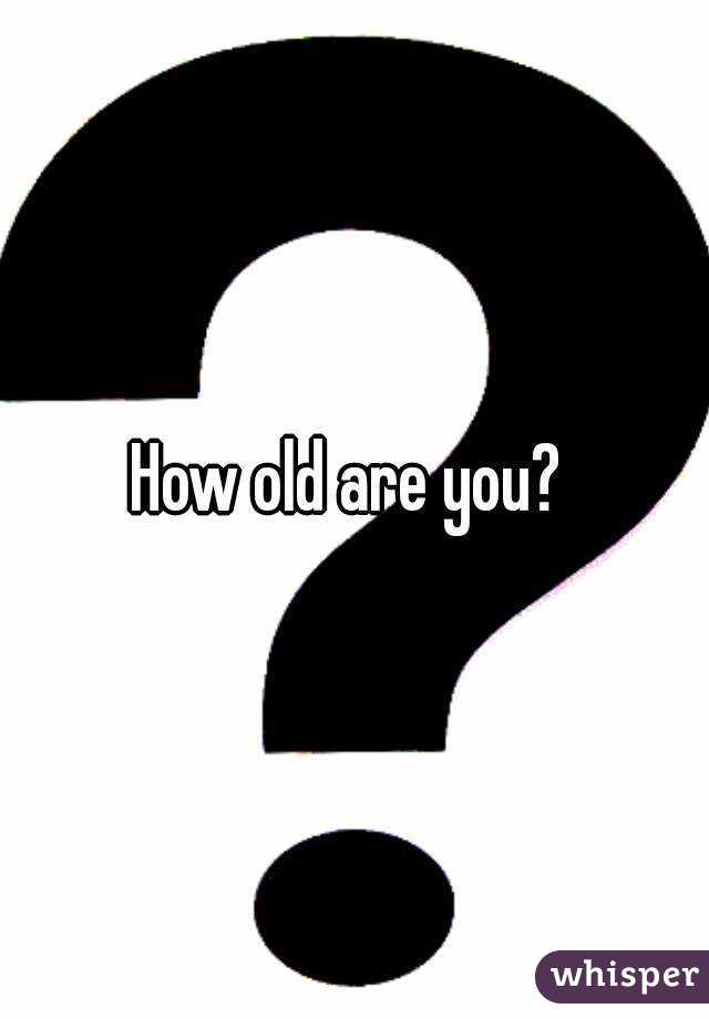 how-old-are-you