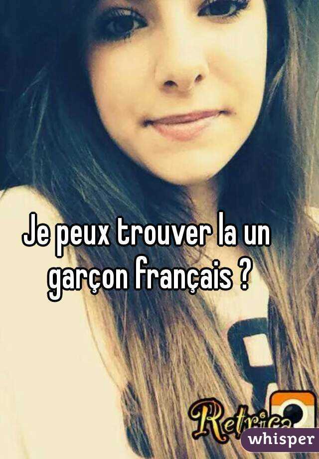 Je peux trouver la un garçon français ?