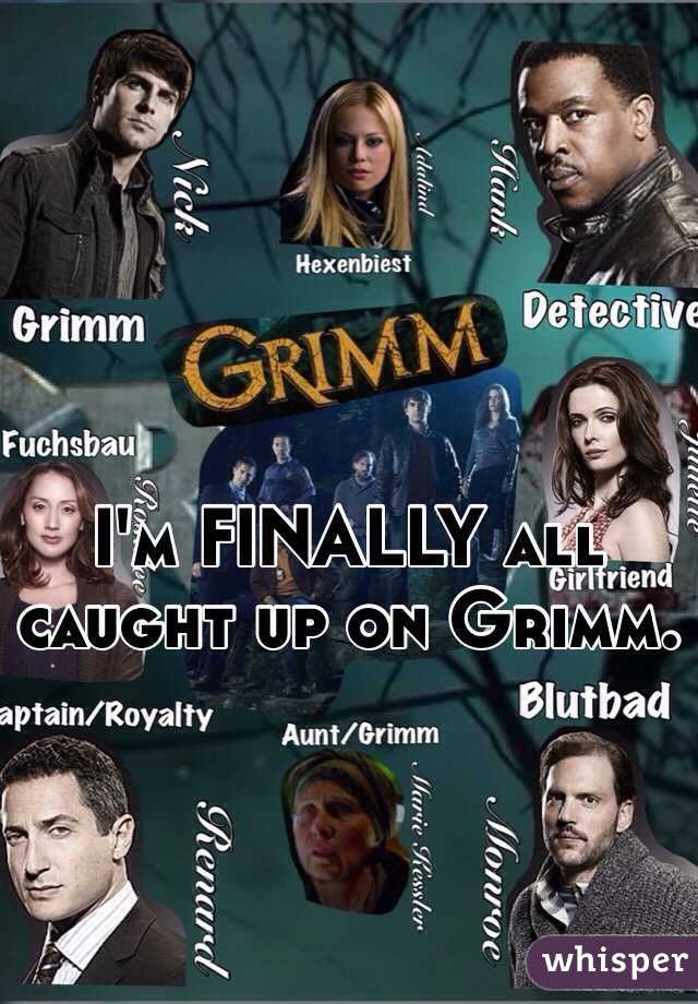 I'm FINALLY all caught up on Grimm. 