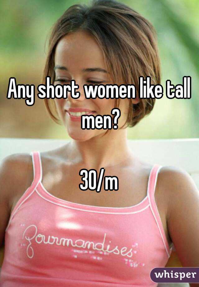 Any short women like tall men?

30/m
