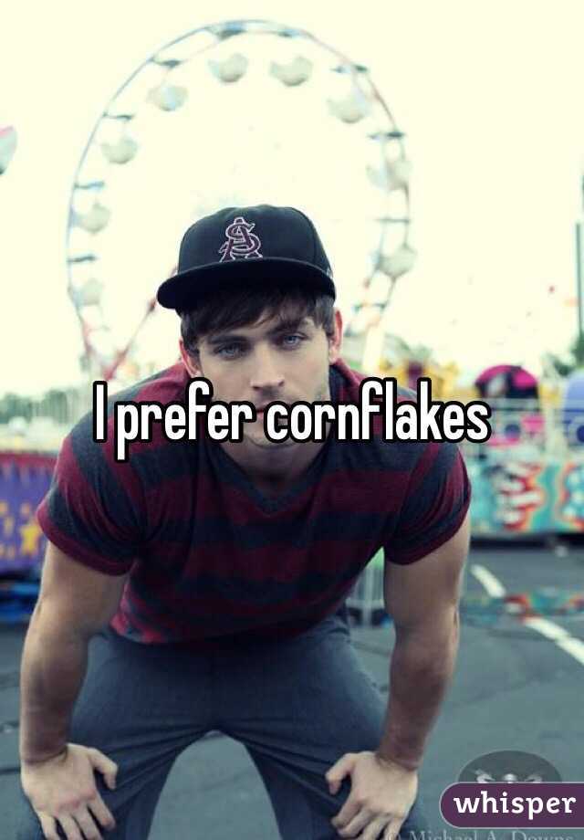 I prefer cornflakes 