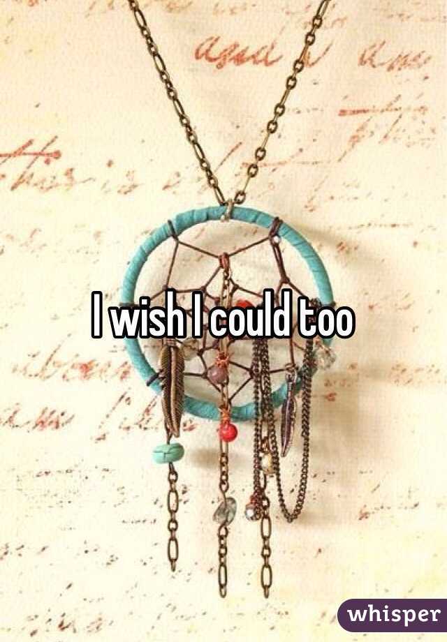 I wish I could too 