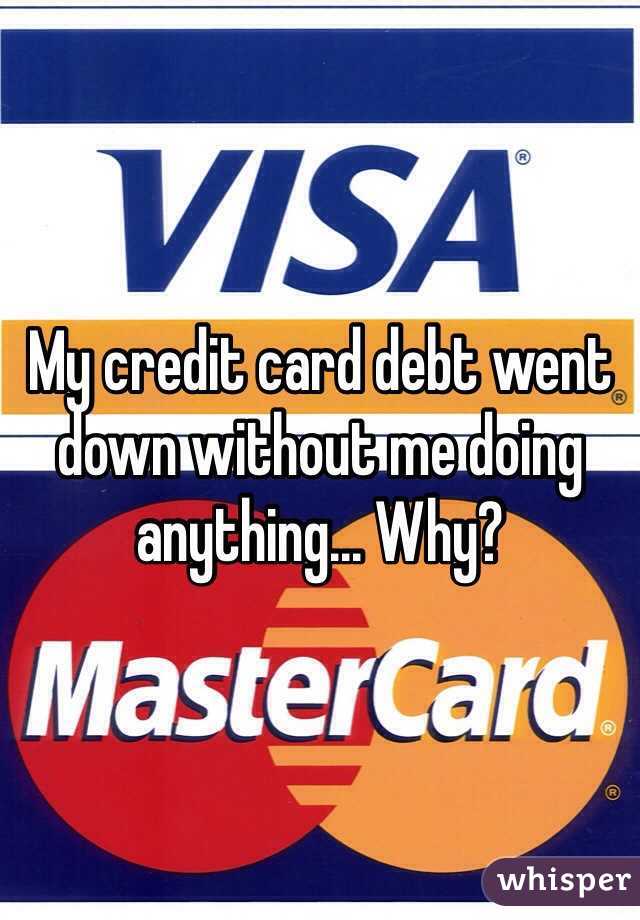 My credit card debt went down without me doing anything... Why?