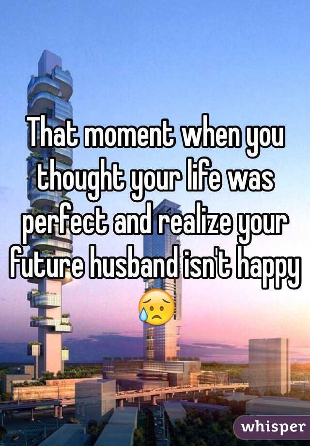 That moment when you thought your life was perfect and realize your future husband isn't happy 😥