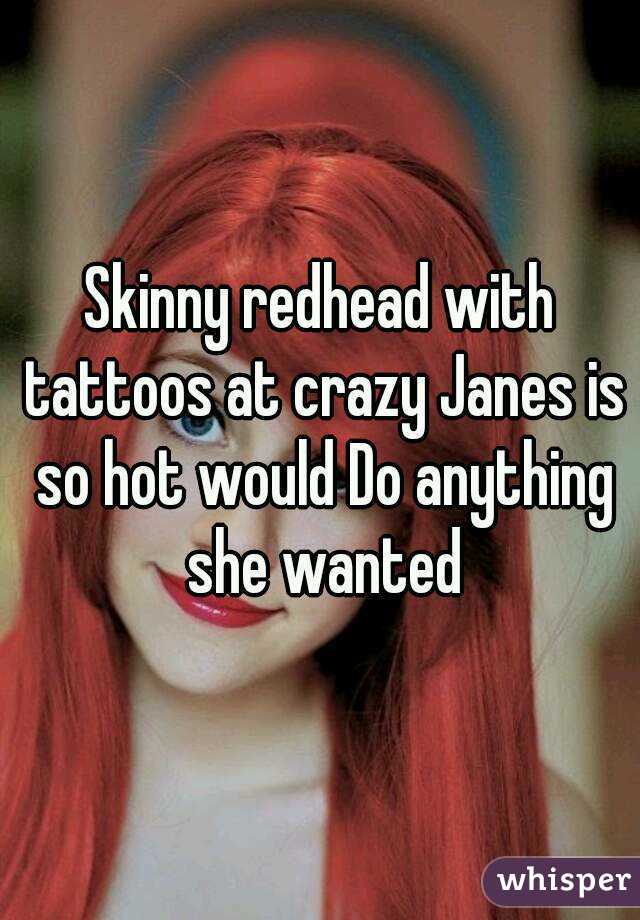 Skinny redhead with tattoos at crazy Janes is so hot would Do anything she wanted
