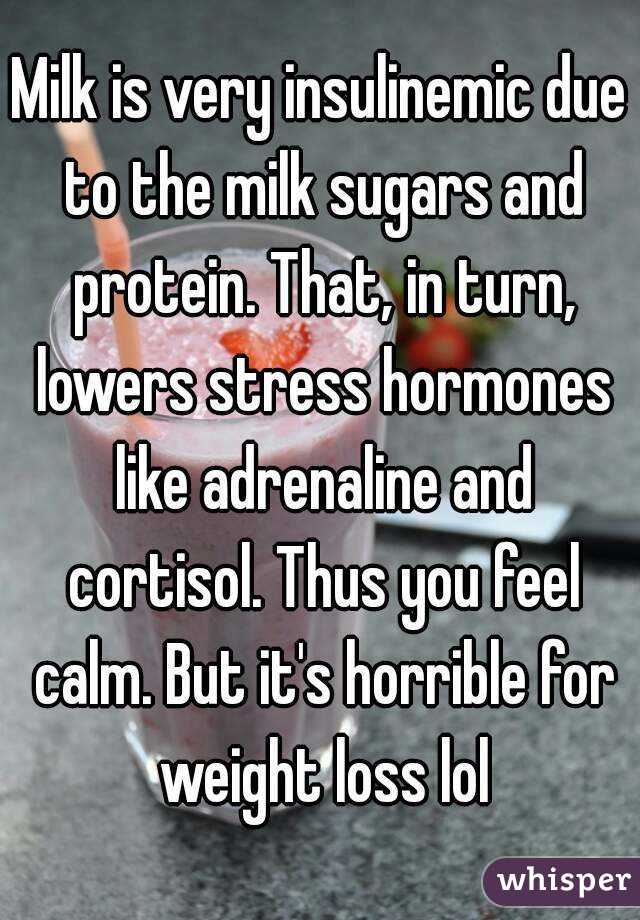 Milk is very insulinemic due to the milk sugars and protein. That, in turn, lowers stress hormones like adrenaline and cortisol. Thus you feel calm. But it's horrible for weight loss lol