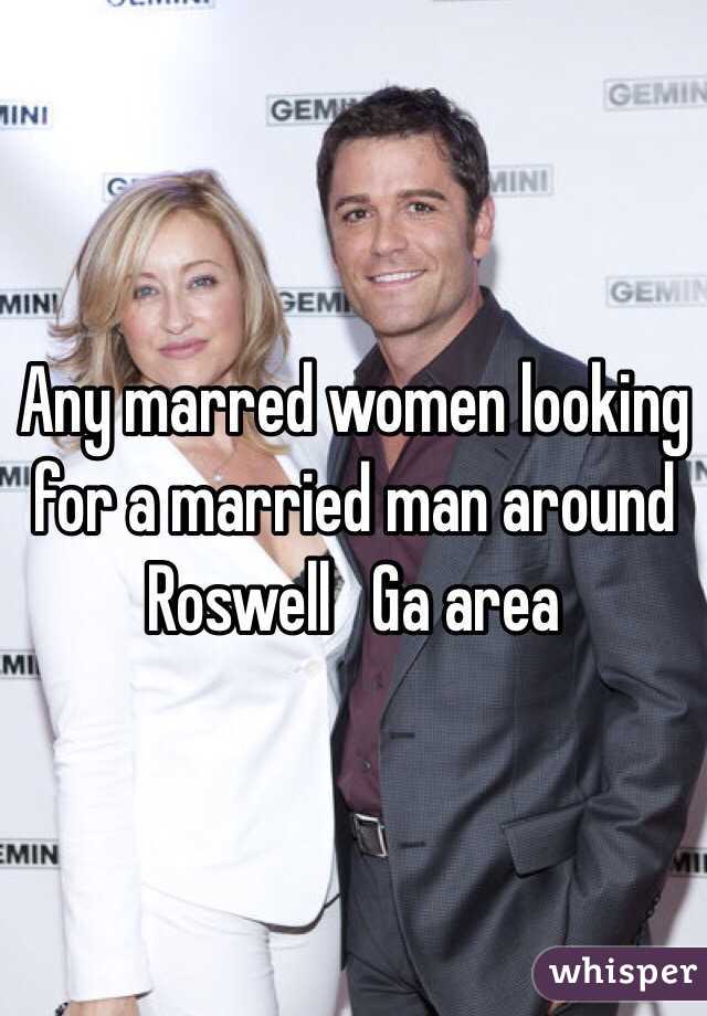 Any marred women looking for a married man around Roswell   Ga area