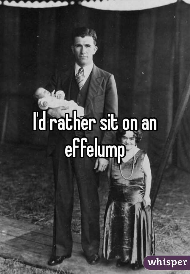 I'd rather sit on an effelump
