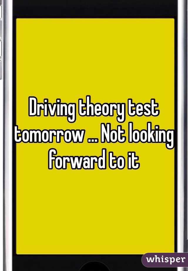 Driving theory test tomorrow ... Not looking forward to it 