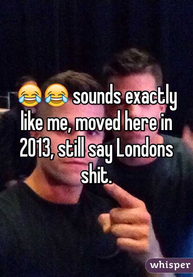 😂😂 sounds exactly like me, moved here in 2013, still say Londons shit.