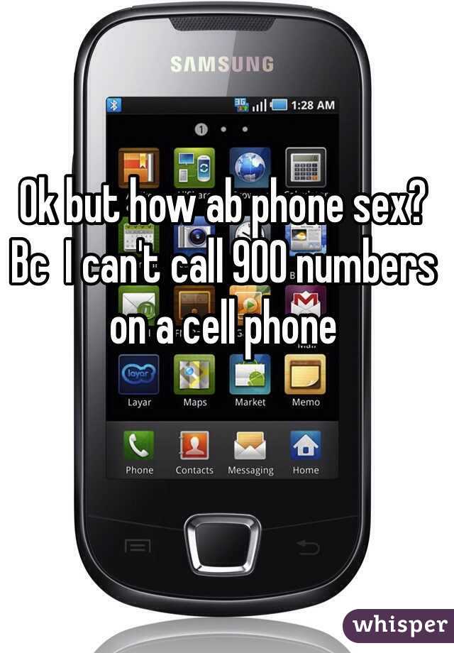 Ok but how ab phone sex? Bc  I can't call 900 numbers on a cell phone 