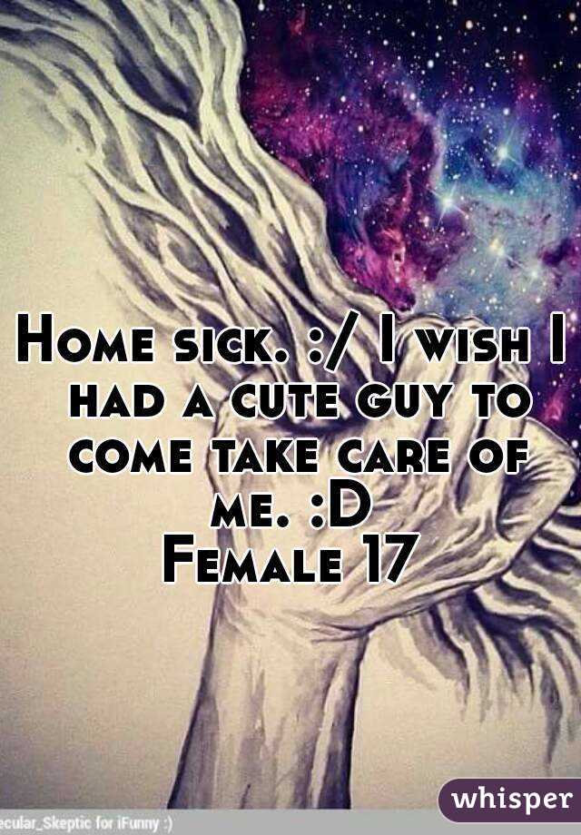 Home sick. :/ I wish I had a cute guy to come take care of me. :D 
Female 17