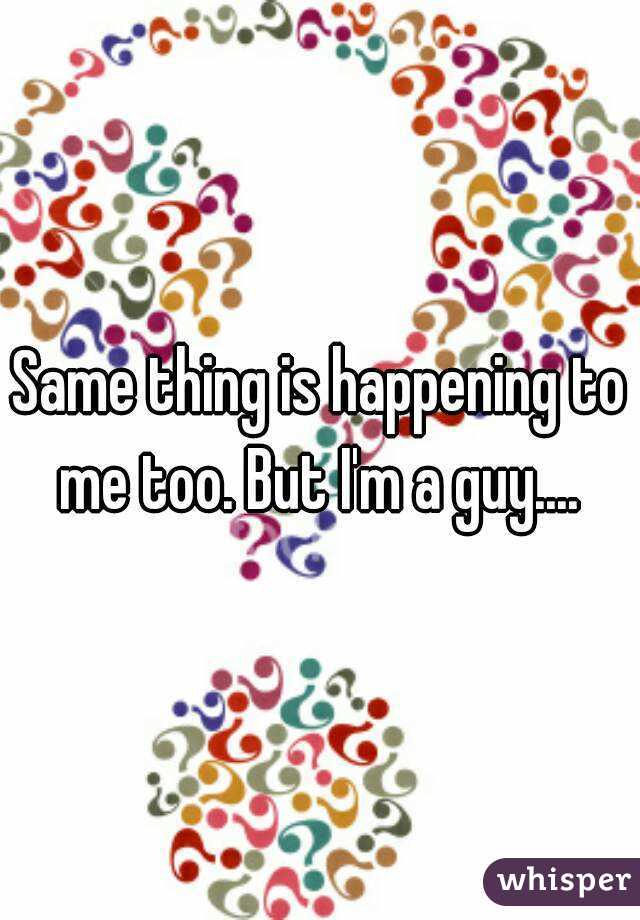 Same thing is happening to me too. But I'm a guy.... 