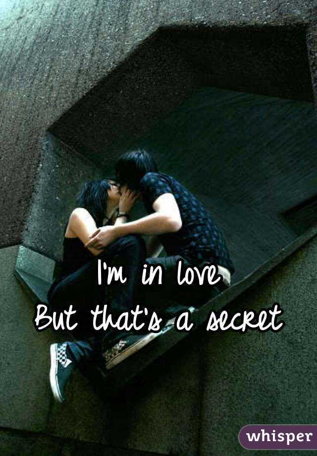 I'm in love
But that's a secret