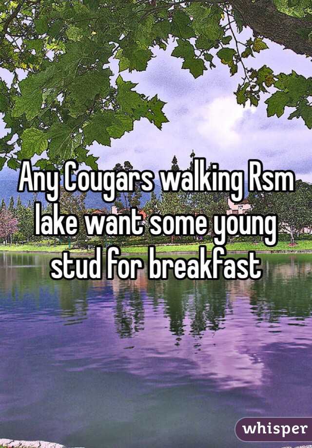 Any Cougars walking Rsm lake want some young stud for breakfast