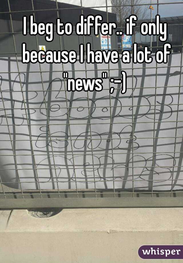 I beg to differ.. if only because I have a lot of "news" ;-) 