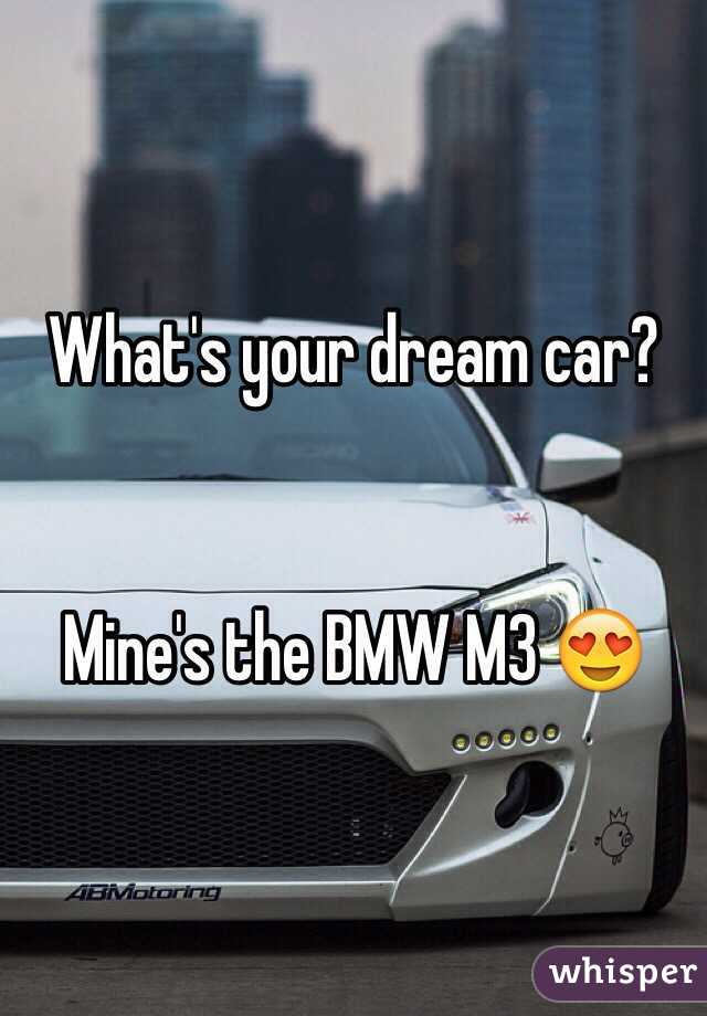 What's your dream car? 


Mine's the BMW M3 😍