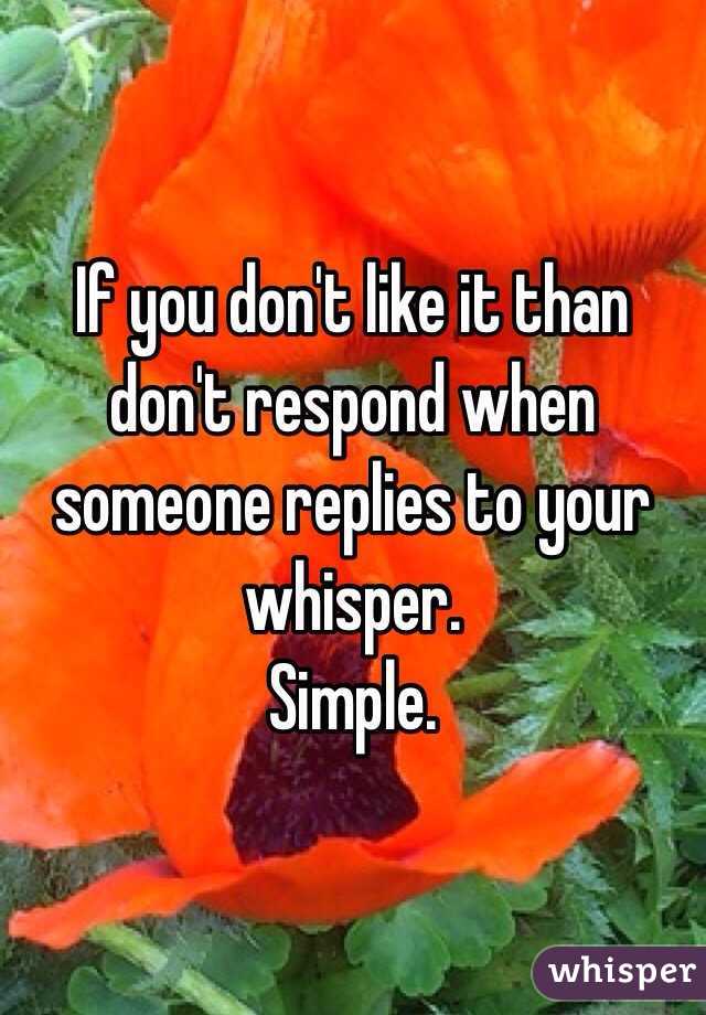 If you don't like it than don't respond when someone replies to your whisper.
Simple.