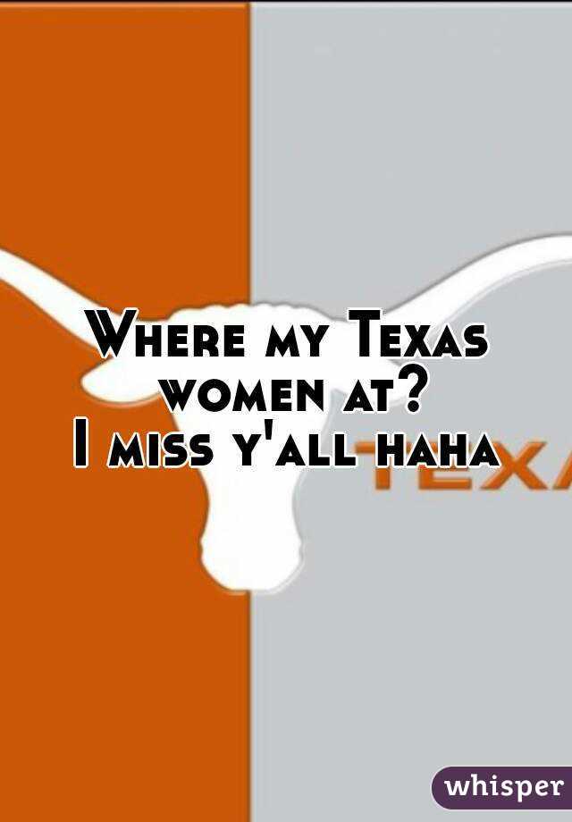 Where my Texas women at?
I miss y'all haha