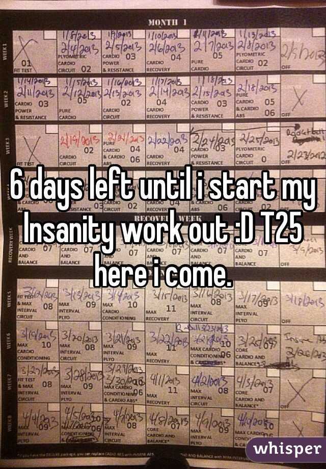 6 days left until i start my Insanity work out :D T25 here i come. 