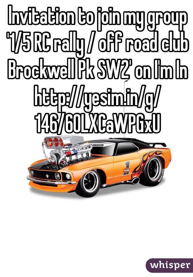Invitation to join my group '1/5 RC rally / off road club Brockwell Pk SW2' on I'm In
http://yesim.in/g/146/60LXCaWPGxU