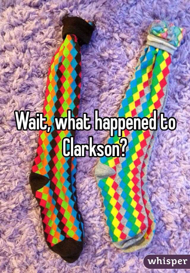 Wait, what happened to Clarkson? 