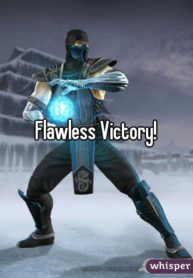 Flawless Victory!
