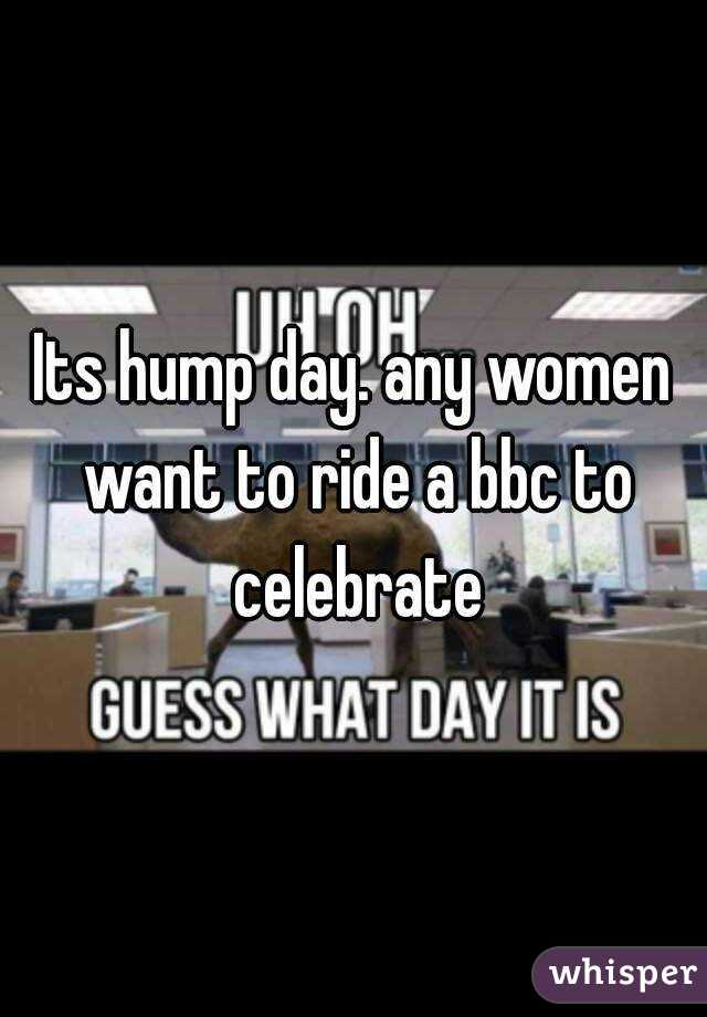 Its hump day. any women want to ride a bbc to celebrate