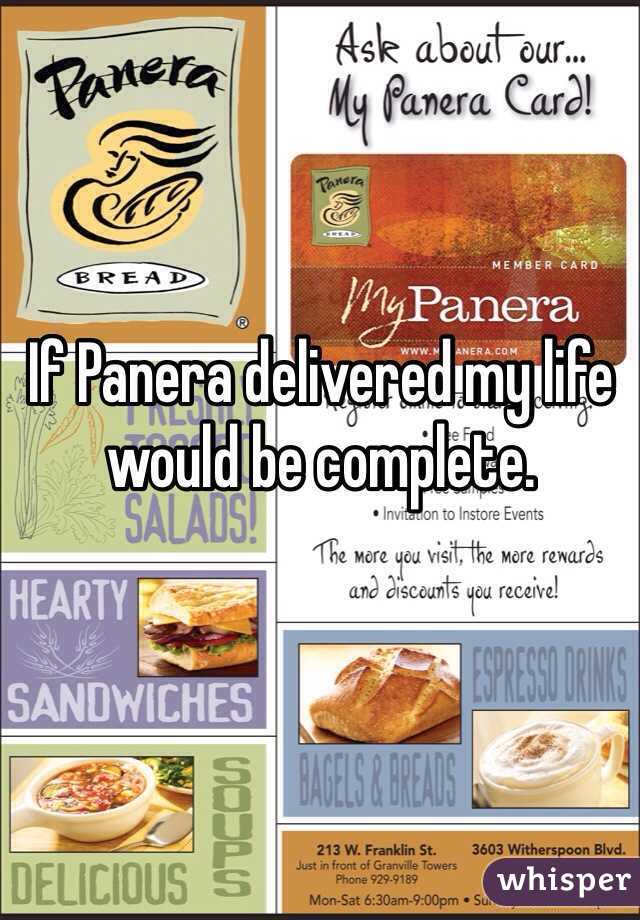 If Panera delivered my life would be complete. 