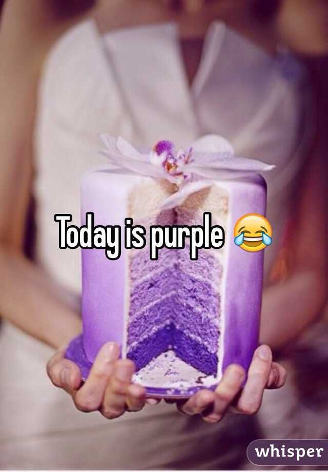 Today is purple 😂