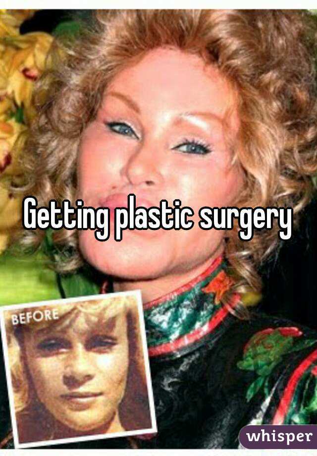 Getting plastic surgery