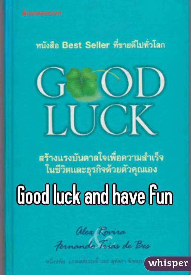 Good luck and have fun