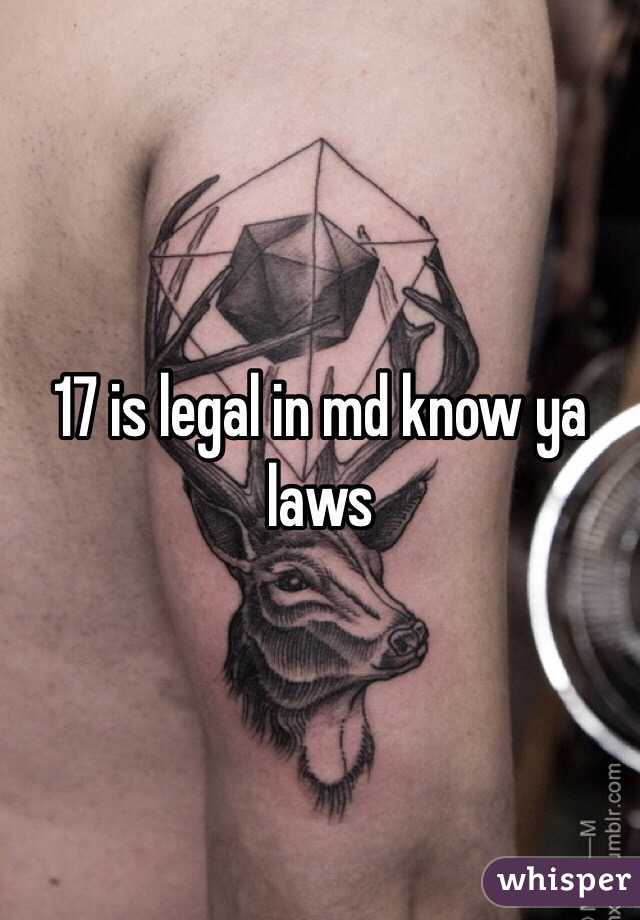 17 is legal in md know ya laws