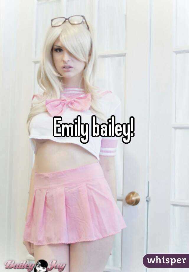 Emily bailey!