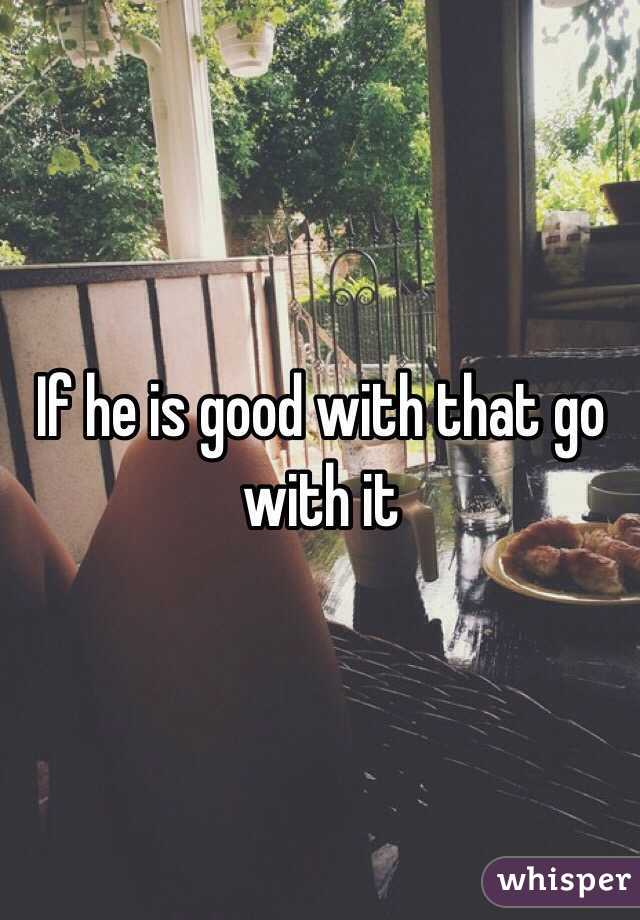 If he is good with that go with it 