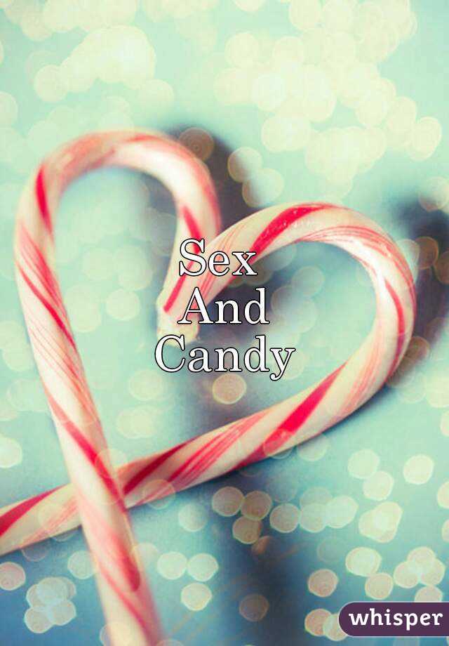 Sex 
And
Candy