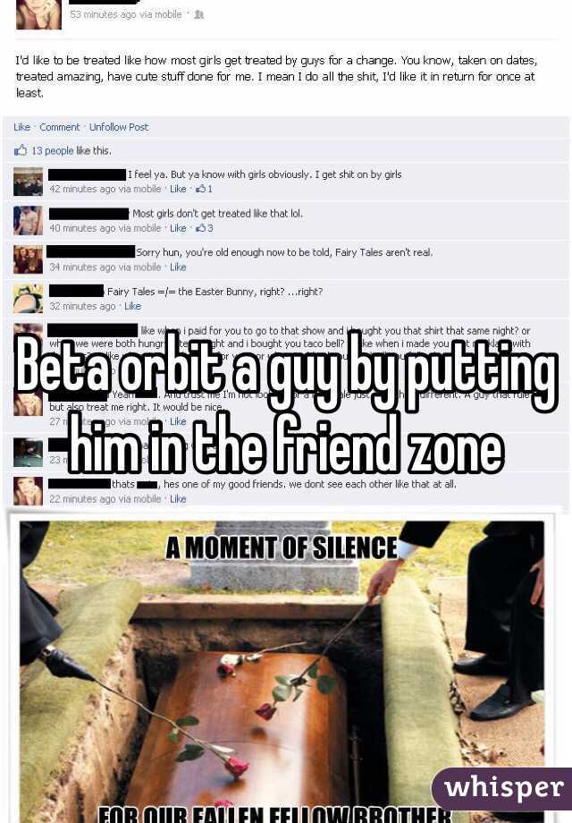 Beta orbit a guy by putting him in the friend zone 