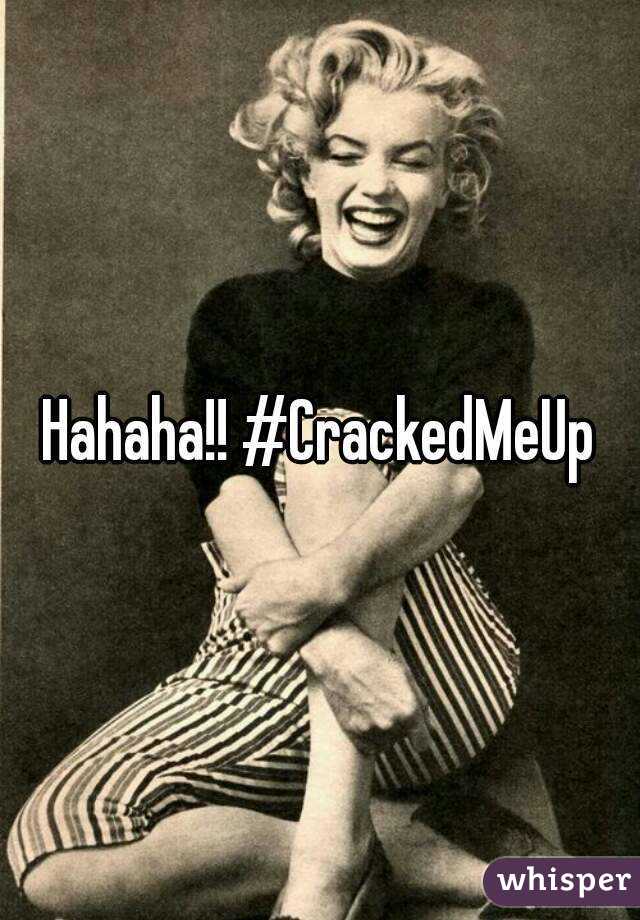 Hahaha!! #CrackedMeUp
