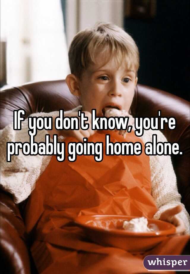 If you don't know, you're probably going home alone.  