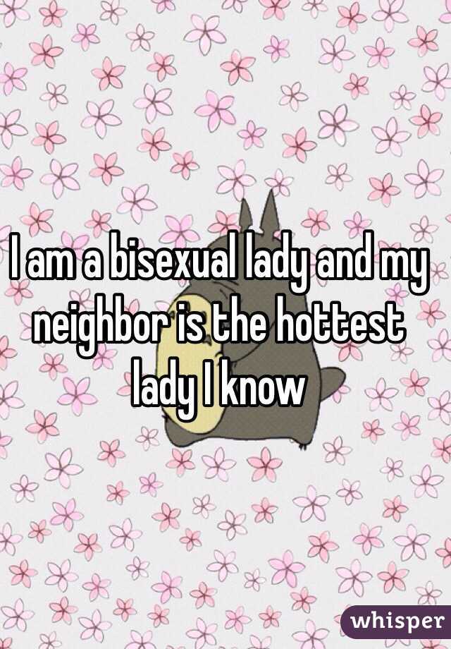 I am a bisexual lady and my neighbor is the hottest lady I know 